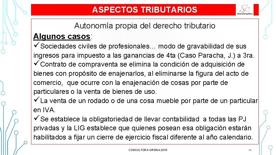 ASPECTOS TRIBUTARIOS Autonomía propia del derecho tributario Algunos casos: üSociedades civiles de profesionales… modo ASPECTOS TRIBUTARIOS Autonomía propia del derecho tributario Algunos casos: üSociedades civiles de profesionales… modo