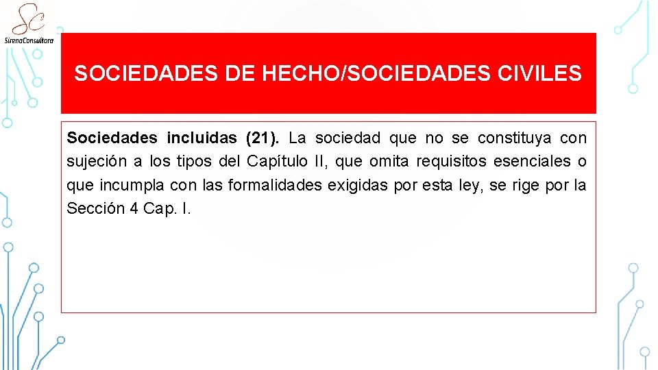 SOCIEDADES DE HECHO/SOCIEDADES CIVILES Sociedades incluidas (21). La sociedad que no se constituya con SOCIEDADES DE HECHO/SOCIEDADES CIVILES Sociedades incluidas (21). La sociedad que no se constituya con