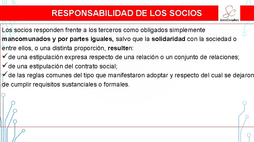 RESPONSABILIDAD DE LOS SOCIOS Los socios responden frente a los terceros como obligados simplemente RESPONSABILIDAD DE LOS SOCIOS Los socios responden frente a los terceros como obligados simplemente