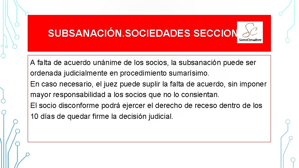 SUBSANACIÓN. SOCIEDADES SECCION IV A falta de acuerdo unánime de los socios, la subsanación SUBSANACIÓN. SOCIEDADES SECCION IV A falta de acuerdo unánime de los socios, la subsanación