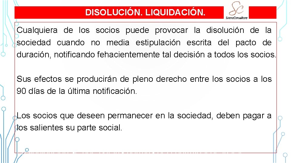 DISOLUCIÓN. LIQUIDACIÓN. Cualquiera de los socios puede provocar la disolución de la sociedad cuando DISOLUCIÓN. LIQUIDACIÓN. Cualquiera de los socios puede provocar la disolución de la sociedad cuando