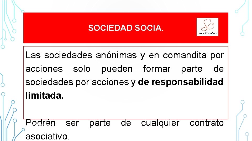 SOCIEDAD SOCIA. Las sociedades anónimas y en comandita por acciones solo pueden formar parte SOCIEDAD SOCIA. Las sociedades anónimas y en comandita por acciones solo pueden formar parte
