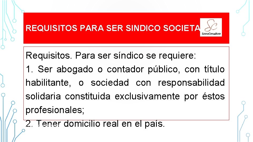 REQUISITOS PARA SER SINDICO SOCIETARIO Requisitos. Para ser síndico se requiere: 1. Ser abogado REQUISITOS PARA SER SINDICO SOCIETARIO Requisitos. Para ser síndico se requiere: 1. Ser abogado