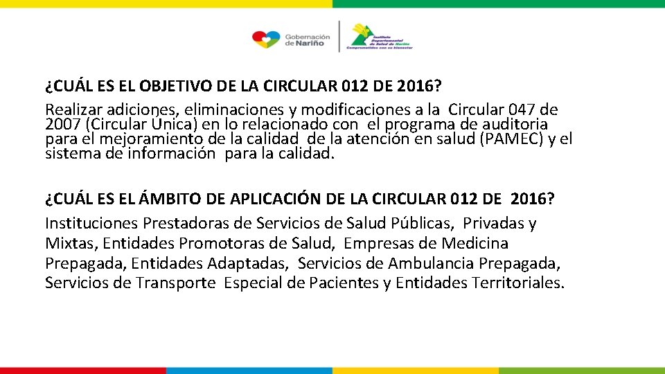 ¿CUÁL ES EL OBJETIVO DE LA CIRCULAR 012 DE 2016? Realizar adiciones, eliminaciones y