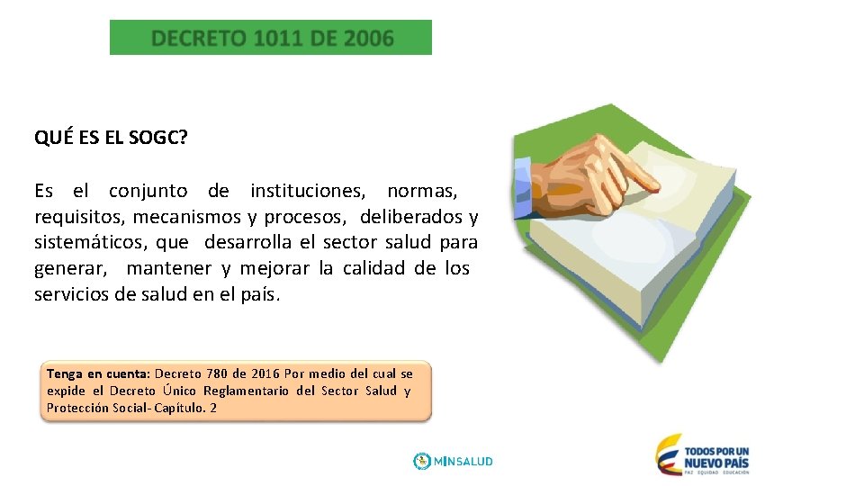 QUÉ ES EL SOGC? Es el conjunto de instituciones, normas, requisitos, mecanismos y procesos,