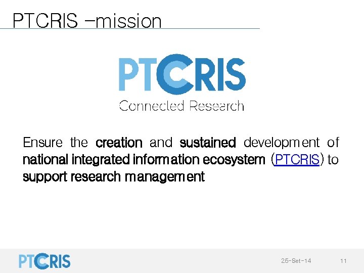 PTCRIS -mission Ensure the creation and sustained development of national integrated information ecosystem (PTCRIS)