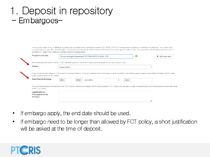 1. Deposit in repository - Embargoes- • If embargo apply, the end date should