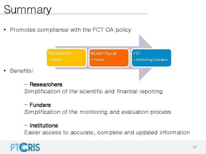 Summary • Promotes compliance with the FCT OA policy Repositories RCAAP Portal FCT •