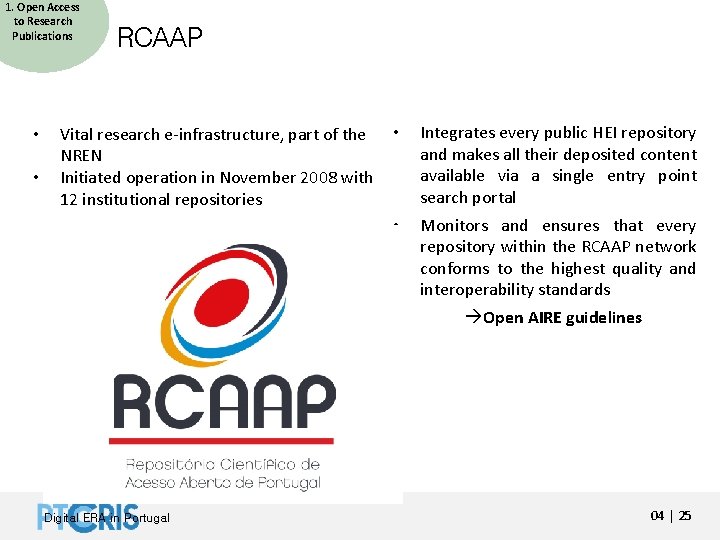 1. Open Access to Research Publications • • RCAAP Vital research e-infrastructure, part of