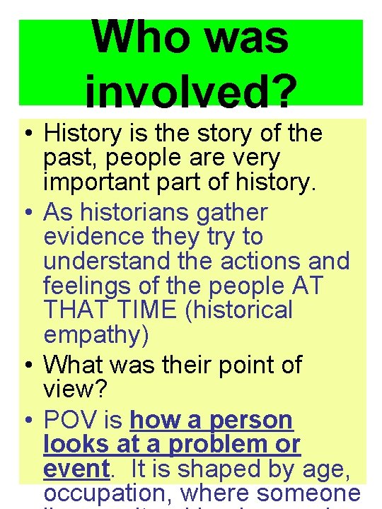 Who was involved? • History is the story of the past, people are very