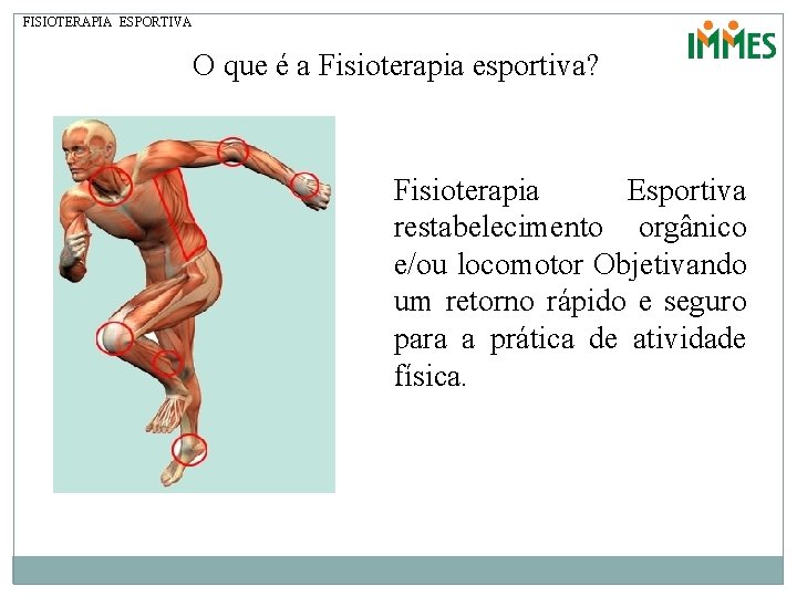 FISIOTERAPIA ESPORTIVA O que é a Fisioterapia esportiva? Fisioterapia Esportiva restabelecimento orgânico e/ou locomotor