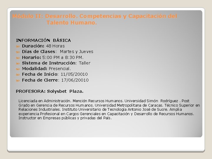 Módulo II: Desarrollo. Competencias y Capacitación del Talento Humano. INFORMACIÓN BÁSICA Duración: 48 Horas