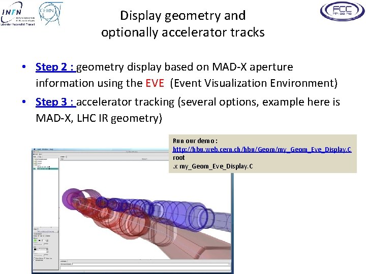 Display geometry and optionally accelerator tracks • Step 2 : geometry display based on