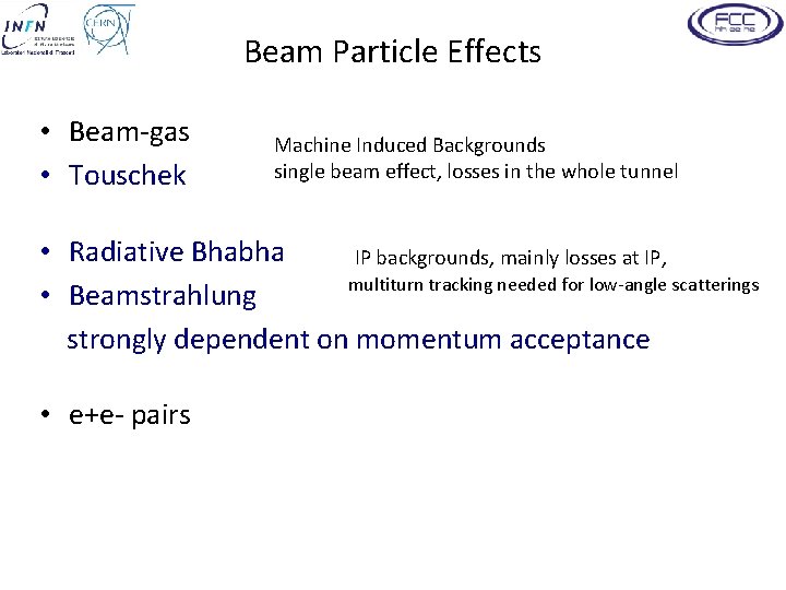 Beam Particle Effects • Beam-gas • Touschek Machine Induced Backgrounds single beam effect, losses