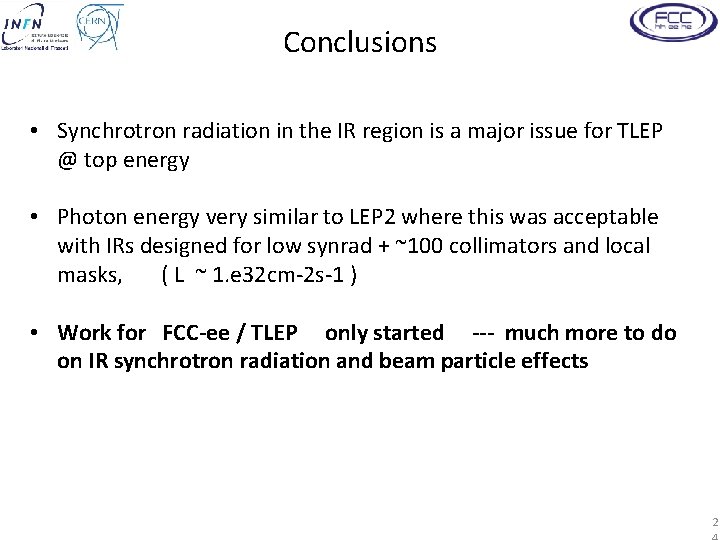 Conclusions • Synchrotron radiation in the IR region is a major issue for TLEP