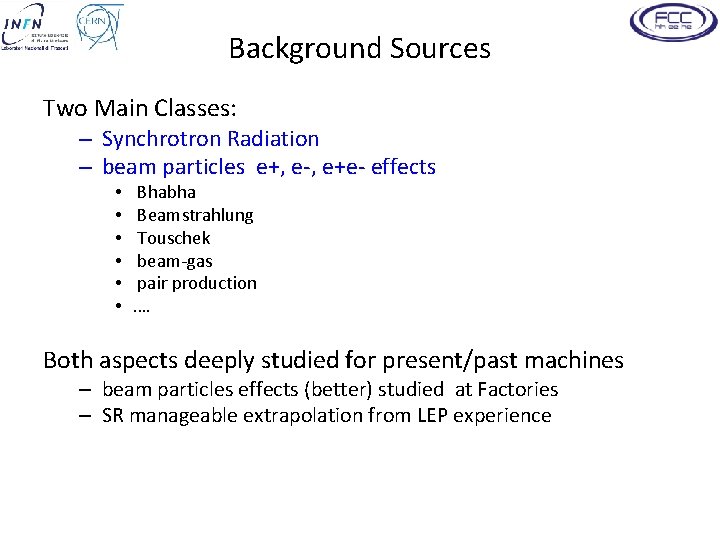 Background Sources Two Main Classes: – Synchrotron Radiation – beam particles e+, e-, e+e-