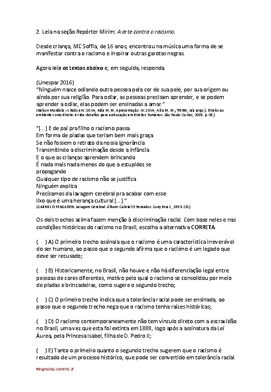 2. Leia na seção Repórter Mirim: A arte contra o racismo. Desde criança, MC