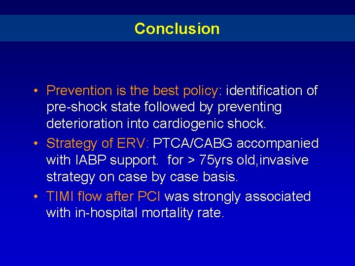 Conclusion • Prevention is the best policy: identification of pre-shock state followed by preventing Conclusion • Prevention is the best policy: identification of pre-shock state followed by preventing