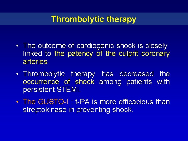 Thrombolytic therapy • The outcome of cardiogenic shock is closely linked to the patency Thrombolytic therapy • The outcome of cardiogenic shock is closely linked to the patency