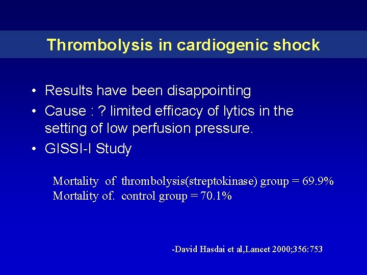 Thrombolysis in cardiogenic shock • Results have been disappointing • Cause : ? limited Thrombolysis in cardiogenic shock • Results have been disappointing • Cause : ? limited