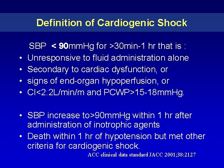 Definition of Cardiogenic Shock • • SBP < 90 mm. Hg for >30 min-1 Definition of Cardiogenic Shock • • SBP < 90 mm. Hg for >30 min-1