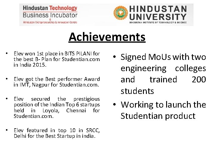 Achievements • Elev won 1 st place in BITS PILANI for the best B-