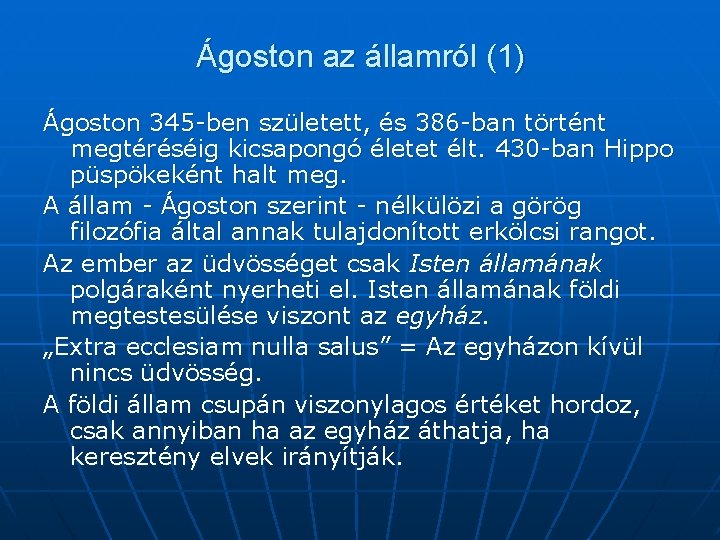 Ágoston az államról (1) Ágoston 345 -ben született, és 386 -ban történt megtéréséig kicsapongó