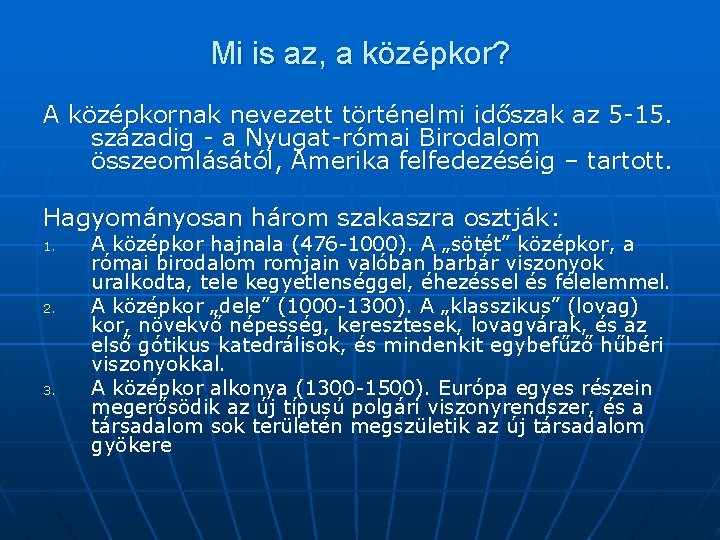 Mi is az, a középkor? A középkornak nevezett történelmi időszak az 5 -15. századig