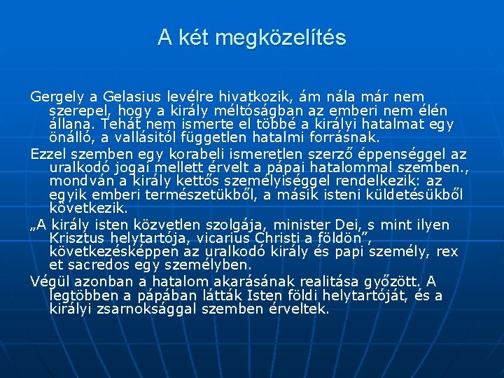 A két megközelítés Gergely a Gelasius levélre hivatkozik, ám nála már nem szerepel, hogy