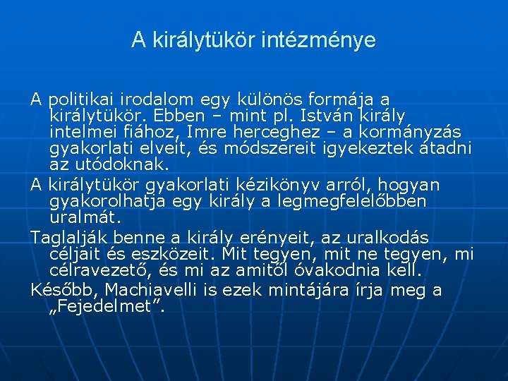 A királytükör intézménye A politikai irodalom egy különös formája a királytükör. Ebben – mint