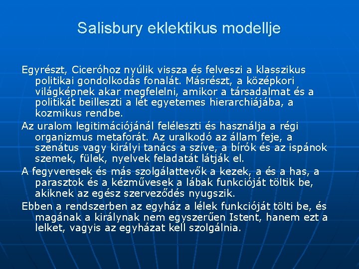 Salisbury eklektikus modellje Egyrészt, Ciceróhoz nyúlik vissza és felveszi a klasszikus politikai gondolkodás fonalát.