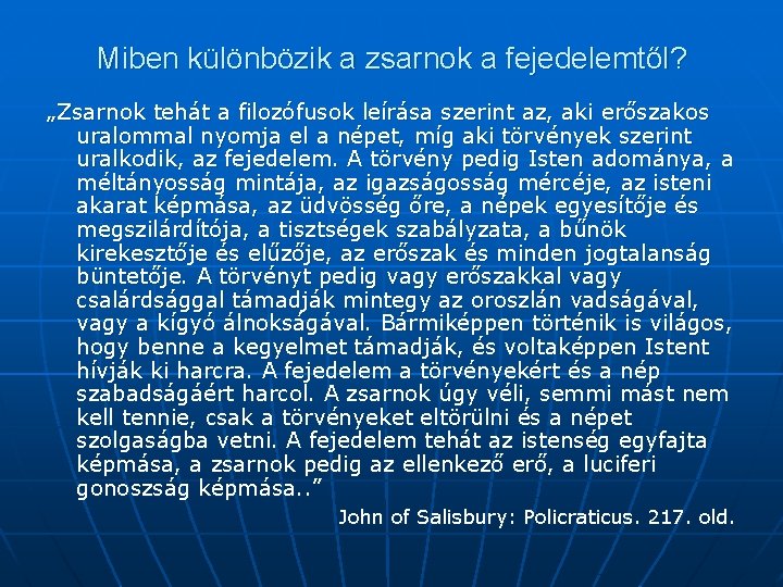 Miben különbözik a zsarnok a fejedelemtől? „Zsarnok tehát a filozófusok leírása szerint az, aki