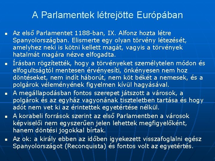 A Parlamentek létrejötte Európában n n Az első Parlamentet 1188 -ban, IX. Alfonz hozta