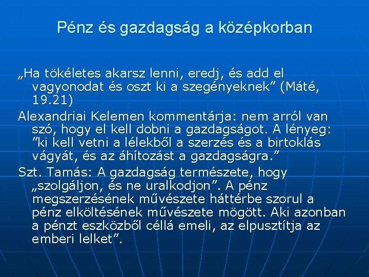 Pénz és gazdagság a középkorban „Ha tökéletes akarsz lenni, eredj, és add el vagyonodat