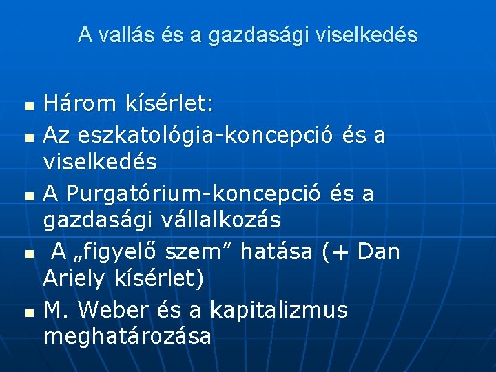 A vallás és a gazdasági viselkedés n n n Három kísérlet: Az eszkatológia-koncepció és