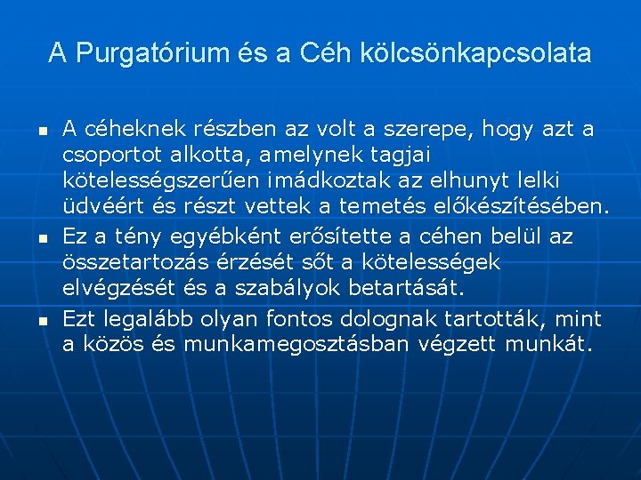 A Purgatórium és a Céh kölcsönkapcsolata n n n A céheknek részben az volt