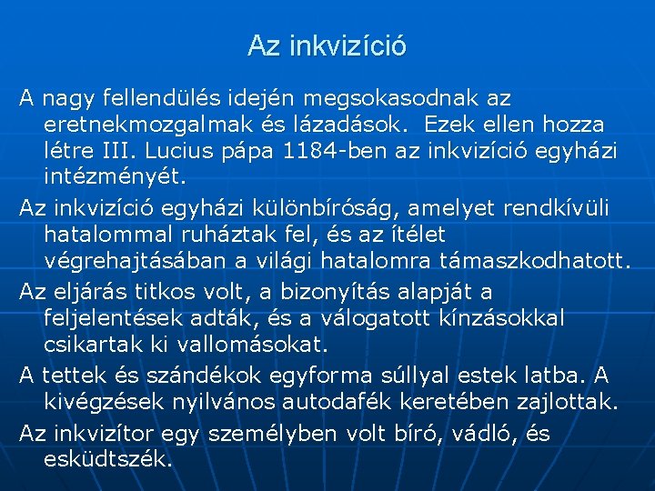 Az inkvizíció A nagy fellendülés idején megsokasodnak az eretnekmozgalmak és lázadások. Ezek ellen hozza