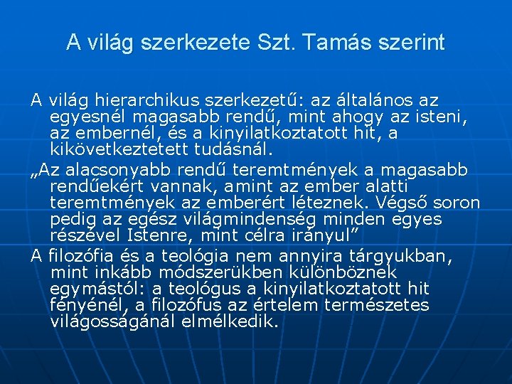 A világ szerkezete Szt. Tamás szerint A világ hierarchikus szerkezetű: az általános az egyesnél