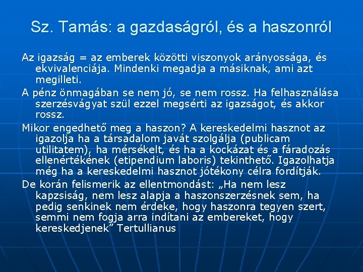 Sz. Tamás: a gazdaságról, és a haszonról Az igazság = az emberek közötti viszonyok