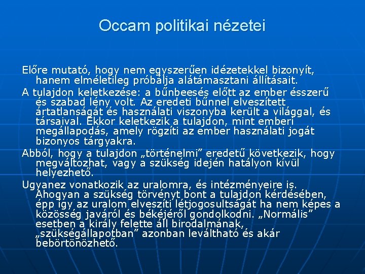 Occam politikai nézetei Előre mutató, hogy nem egyszerűen idézetekkel bizonyít, hanem elméletileg próbálja alátámasztani