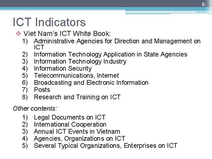 6 ICT Indicators v Viet Nam’s ICT White Book: 1) Administrative Agencies for Direction