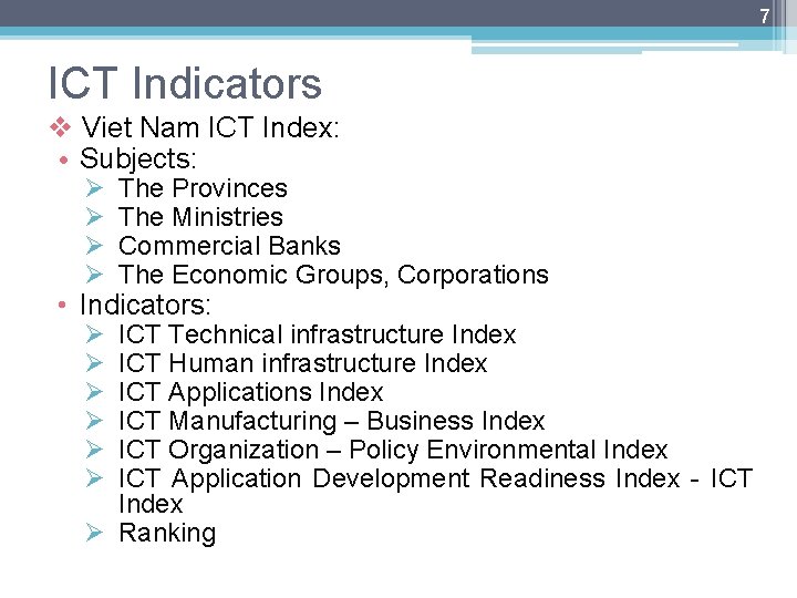 7 ICT Indicators v Viet Nam ICT Index: • Subjects: Ø Ø The Provinces