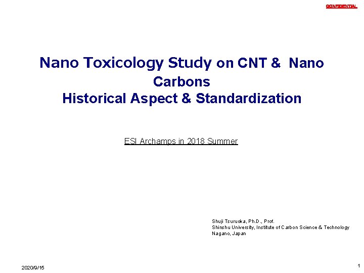 ＣＯＮＦＩＤＥＮＴＩＡＬ Nano Toxicology Study on CNT & Nano Carbons Historical Aspect & Standardization ESI