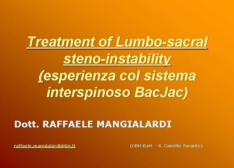 Treatment of Lumbo-sacral steno-instability (esperienza col sistema interspinoso Bac. Jac) Dott. RAFFAELE MANGIALARDI raffaele.