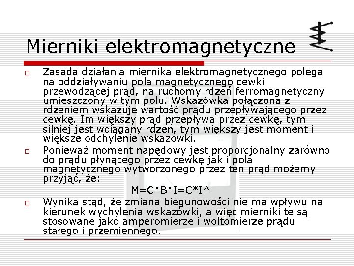 Mierniki elektromagnetyczne o o o Zasada działania miernika elektromagnetycznego polega na oddziaływaniu pola magnetycznego