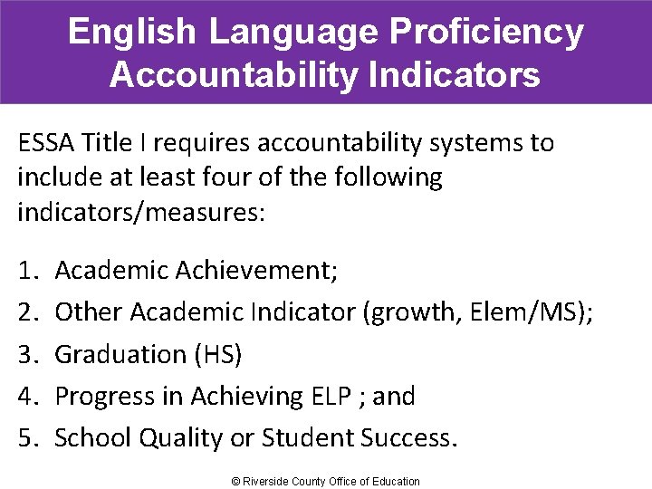 English Language Proficiency Accountability Indicators ESSA Title I requires accountability systems to include at