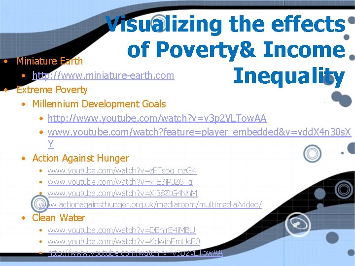  • • Visualizing the effects of Poverty& Income Miniature Earth • http: //www.