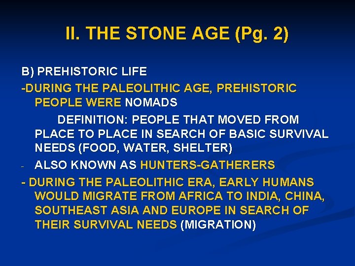 II. THE STONE AGE (Pg. 2) B) PREHISTORIC LIFE -DURING THE PALEOLITHIC AGE, PREHISTORIC