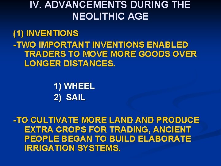 IV. ADVANCEMENTS DURING THE NEOLITHIC AGE (1) INVENTIONS -TWO IMPORTANT INVENTIONS ENABLED TRADERS TO