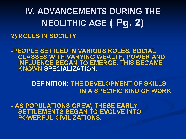 IV. ADVANCEMENTS DURING THE NEOLITHIC AGE ( Pg. 2) 2) ROLES IN SOCIETY -PEOPLE